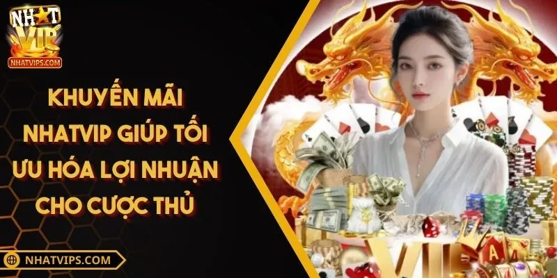 Khuyến Mãi NHATVIP Giúp Tối Ưu Hóa Lợi Nhuận Cho Cược Thủ